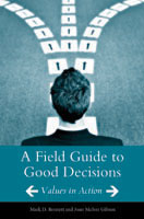 A Field Guide to Good Decisions
