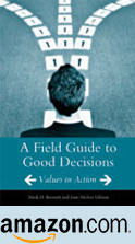 A Field Guide to Good Decisions